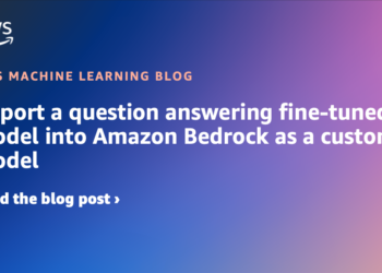 Import a query answering fine-tuned mannequin into Amazon Bedrock as a customized mannequin